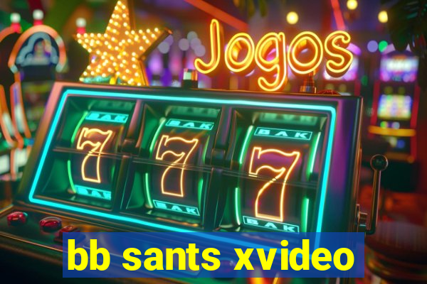 bb sants xvideo
